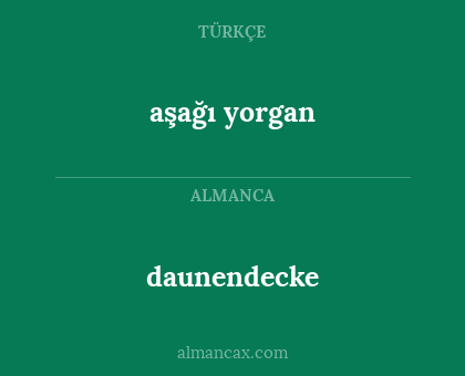 aşağı yorgan - daunendecke
