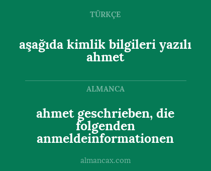 aşağıda kimlik bilgileri yazılı ahmet - ahmet geschrieben, die folgenden anmeldeinformationen