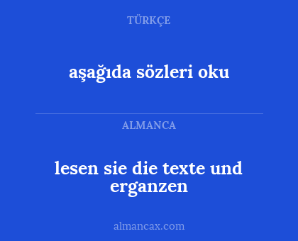 lesen sie die texte und erganzen - aşağıda sözleri oku