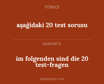 aşağidaki 20 test sorusu - im folgenden sind die 20 test-fragen