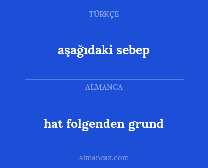 hat folgenden grund - aşağıdaki sebep