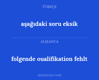 aşağıdaki soru eksik - folgende oualifikation fehlt