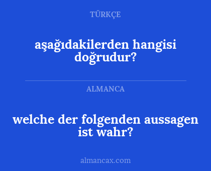 welche der folgenden aussagen ist wahr? - aşağıdakilerden hangisi doğrudur?