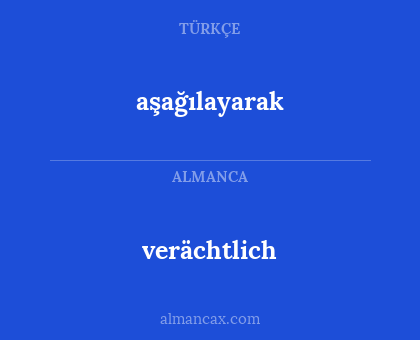 verächtlich - aşağılayarak