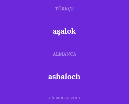 aşalok - ashaloch