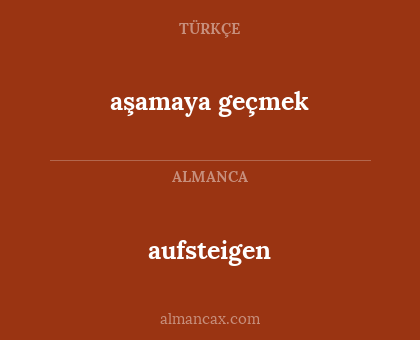 aufsteigen - aşamaya geçmek