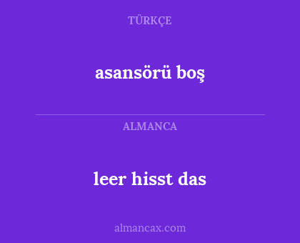 asansörü boş - leer hisst das