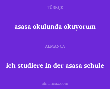 asasa okulunda okuyorum - ich studiere in der asasa schule