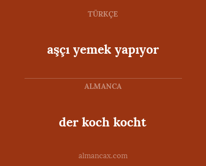 der koch kocht - aşçı yemek yapıyor