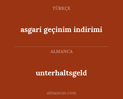 unterhaltsgeld - asgari geçinim indirimi