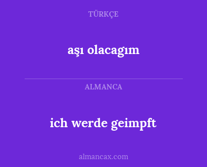 ich werde geimpft - aşı olacagım