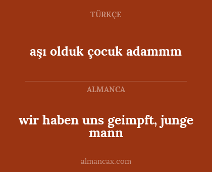 aşı olduk çocuk adammm - wir haben uns geimpft, junge mann