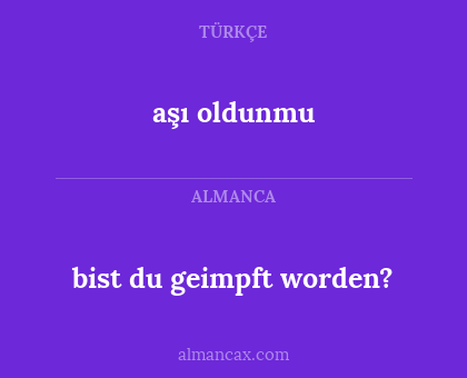aşı oldunmu - bist du geimpft worden?