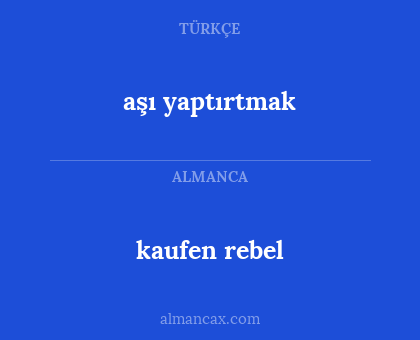 kaufen rebel - aşı yaptırtmak
