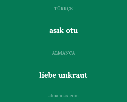 liebe unkraut - asık otu