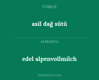 asil dağ sütü - edel alpenvollmilch