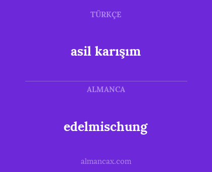 edelmischung - asil karışım