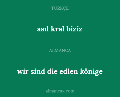 wir sind die edlen könige - asıl kral biziz