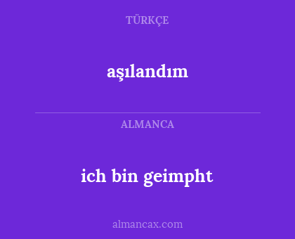 aşılandım - ich bin geimpht