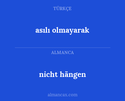 nicht hängen - asılı olmayarak