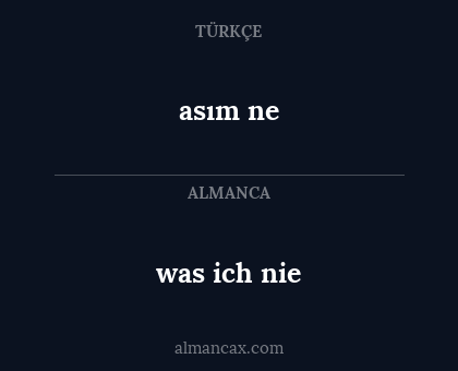 asım ne - was ich nie