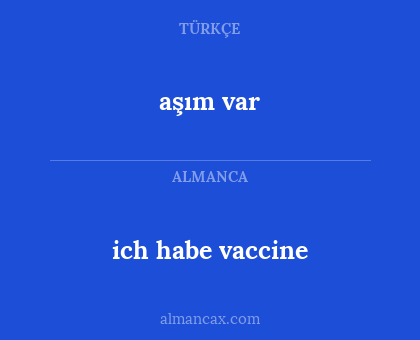 ich habe vaccine - aşım var