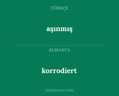 aşınmış - korrodiert