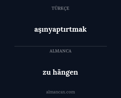 zu hängen - aşınyaptırtmak