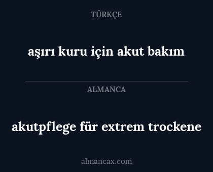 akutpflege für extrem trockene - aşırı kuru için akut bakım