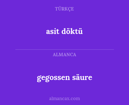 gegossen säure - asit döktü