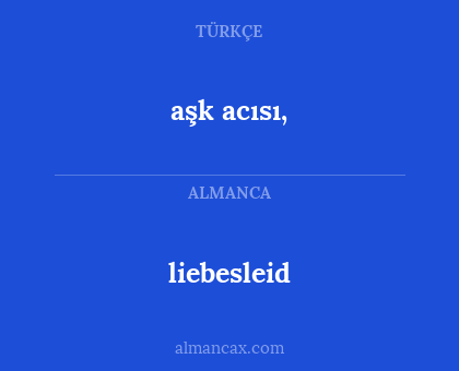 aşk acısı, - liebesleid