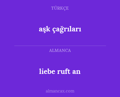 liebe ruft an - aşk çağrıları