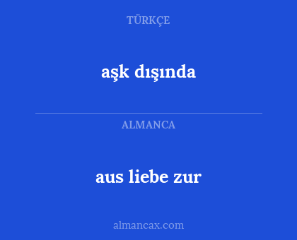 aşk dışında - aus liebe zur