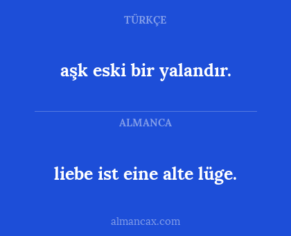 aşk eski bir yalandır. - liebe ist eine alte lüge.