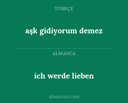 aşk gidiyorum demez - ich werde lieben