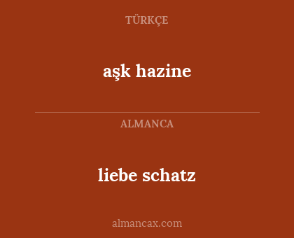 aşk hazine - liebe schatz