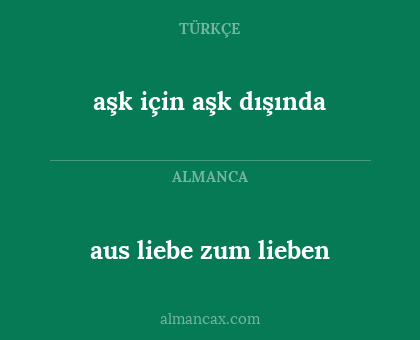 aşk için aşk dışında - aus liebe zum lieben