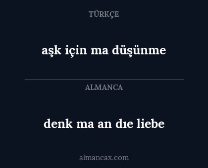 aşk için ma düşünme - denk ma an dıe liebe