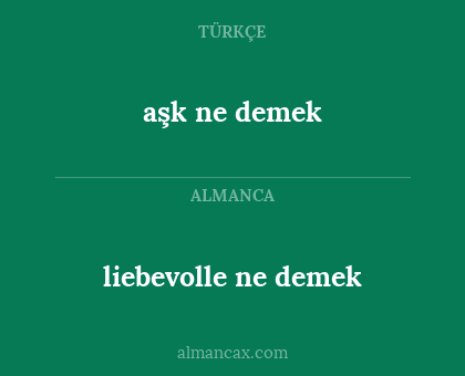 aşk ne demek - liebevolle ne demek
