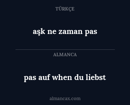 pas auf when du liebst - aşk ne zaman pas