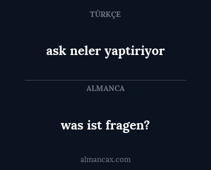 was ist fragen? - ask neler yaptiriyor