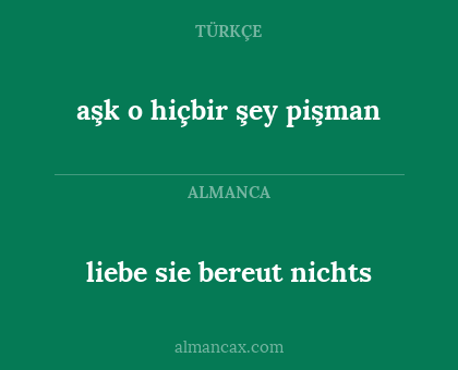 liebe sie bereut nichts - aşk o hiçbir şey pişman