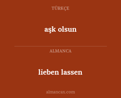 aşk olsun - lieben lassen
