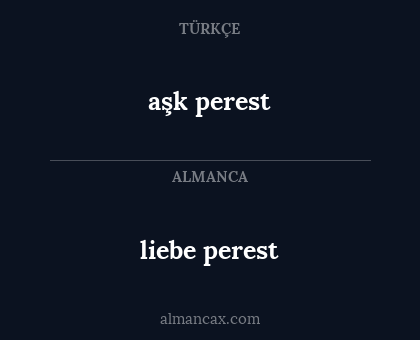 liebe perest - aşk perest