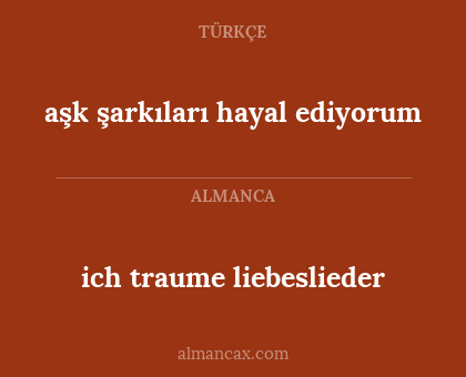ich traume liebeslieder - aşk şarkıları hayal ediyorum