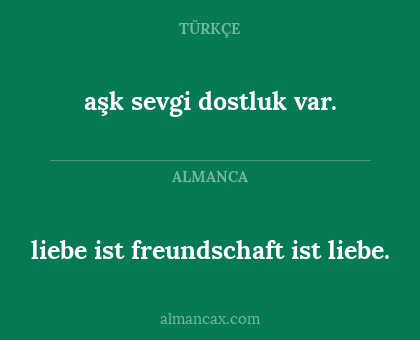 aşk sevgi dostluk var. - liebe ist freundschaft ist liebe.