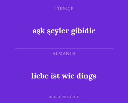 aşk şeyler gibidir - liebe ist wie dings