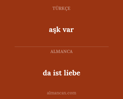 aşk var - da ist liebe
