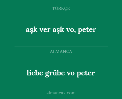 aşk ver aşk vo, peter - liebe grübe vo peter