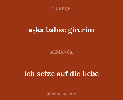ich setze auf die liebe - aşka bahse girerim